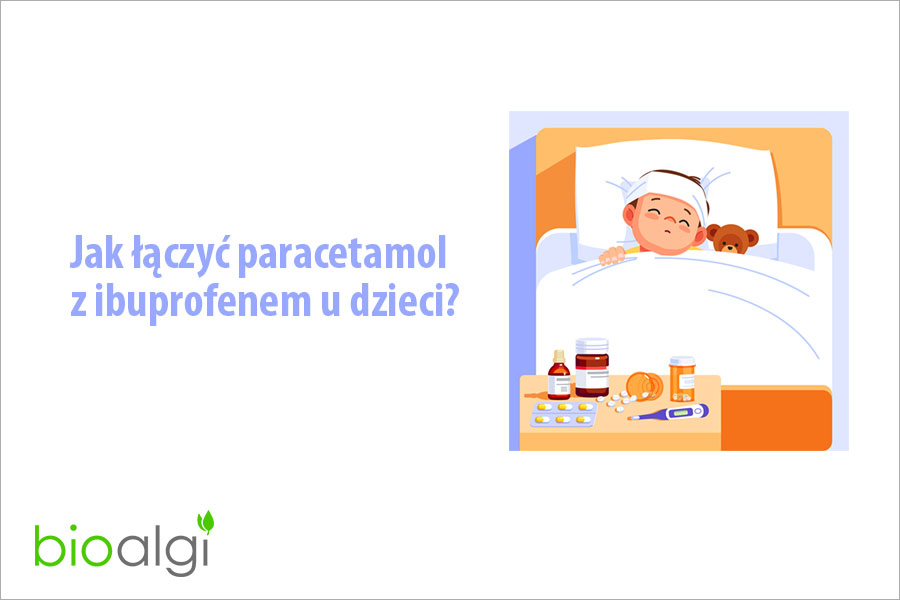 Jak łączyć paracetamol z ibuprofenem u dzieci?